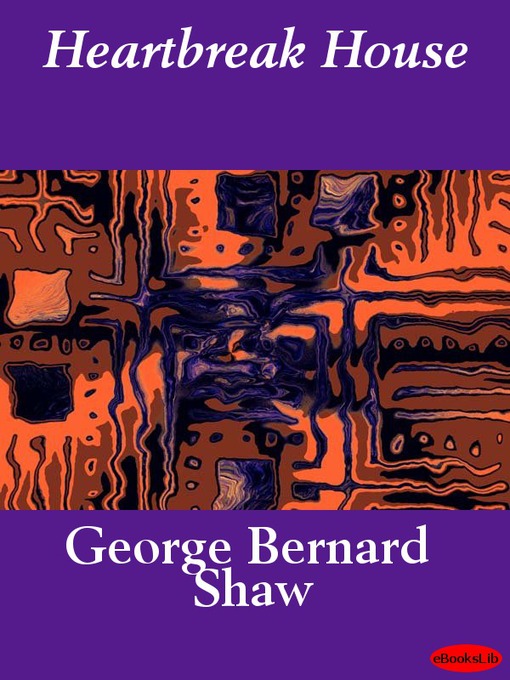 George Bernard Shaw创作的Heartbreak House作品的详细信息 - 可供借阅